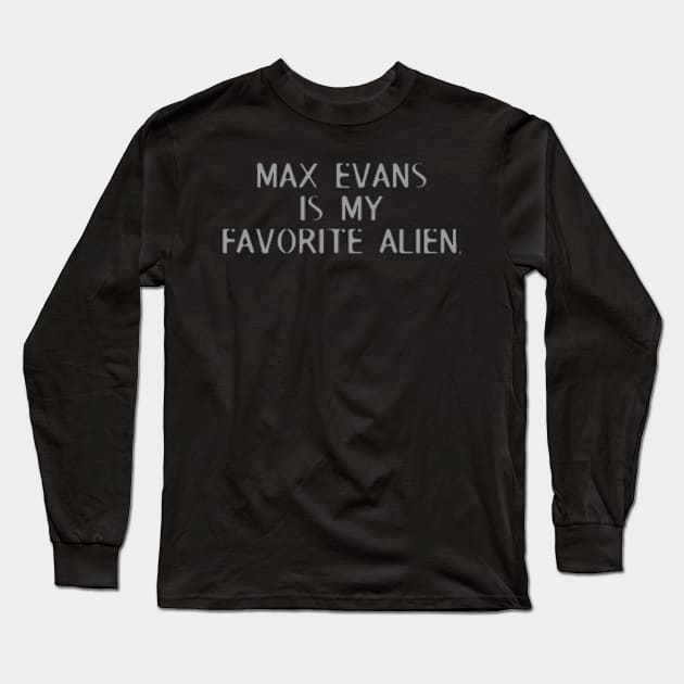 Max Evans is my favorite alien. Long Sleeve T-Shirt by Penny Lane Designs Co.